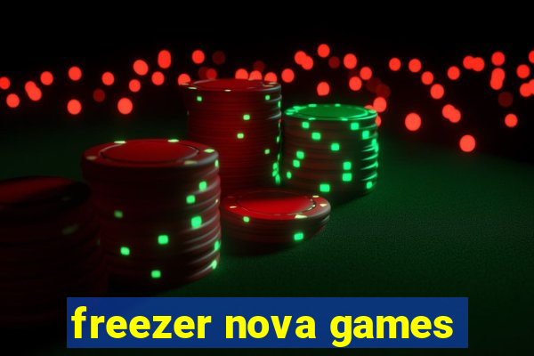 freezer nova games